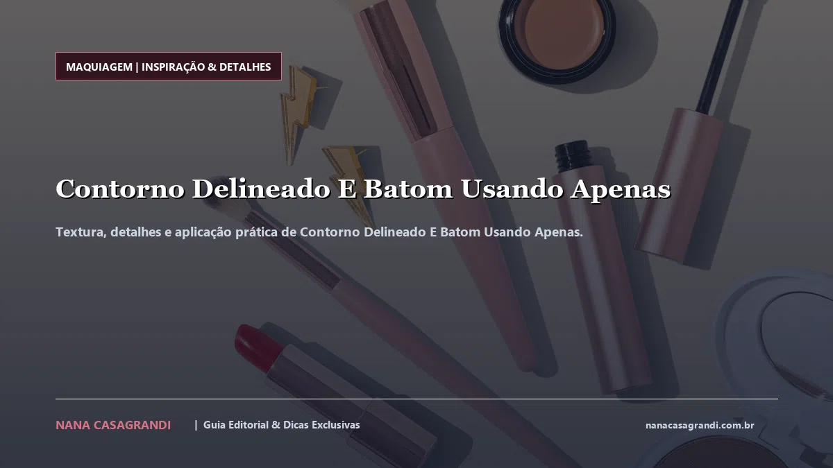Detalhes de textura e aplicação do Contorno Delineado E Batom Usando Apenas