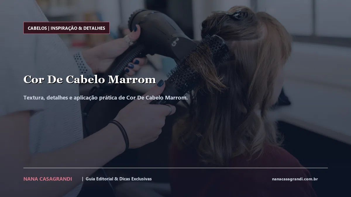Detalhes de textura e aplicação do Cor De Cabelo Marrom
