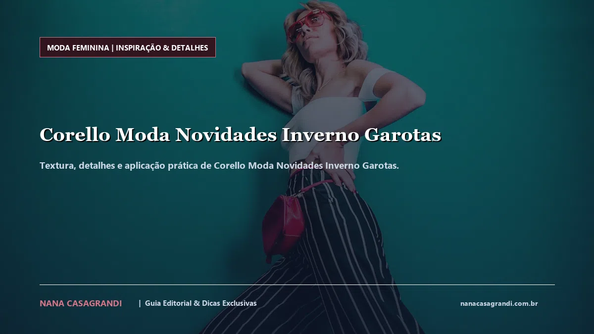 Detalhes de textura e aplicação do Corello Moda Novidades Inverno Garotas