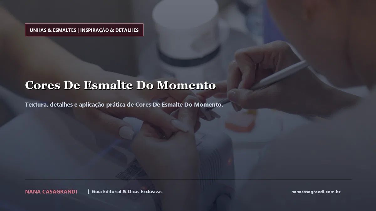 Detalhes de textura e aplicação do Cores De Esmalte Do Momento