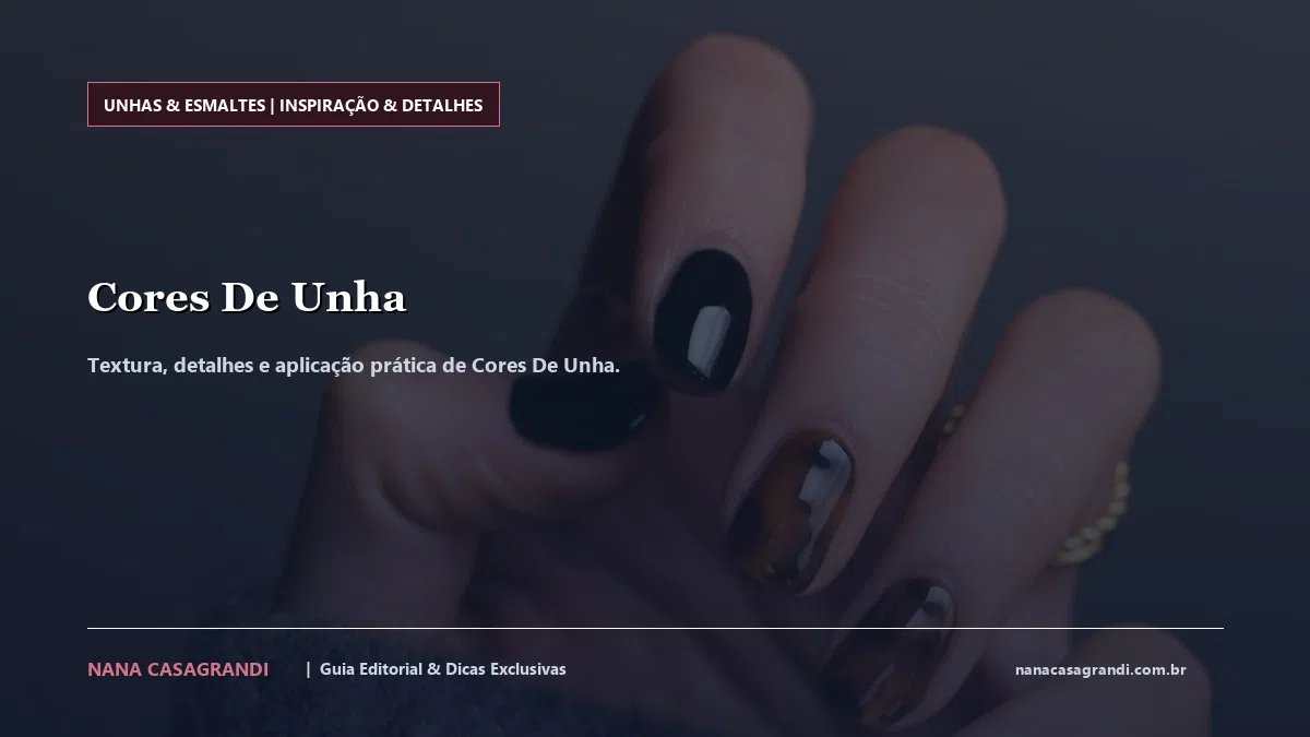 Detalhes de textura e aplicação do Cores De Unha