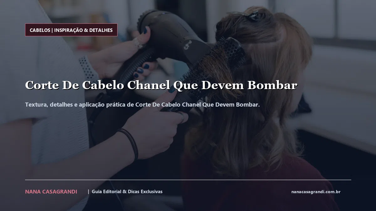 Detalhes de textura e aplicação do Corte De Cabelo Chanel Que Devem Bombar