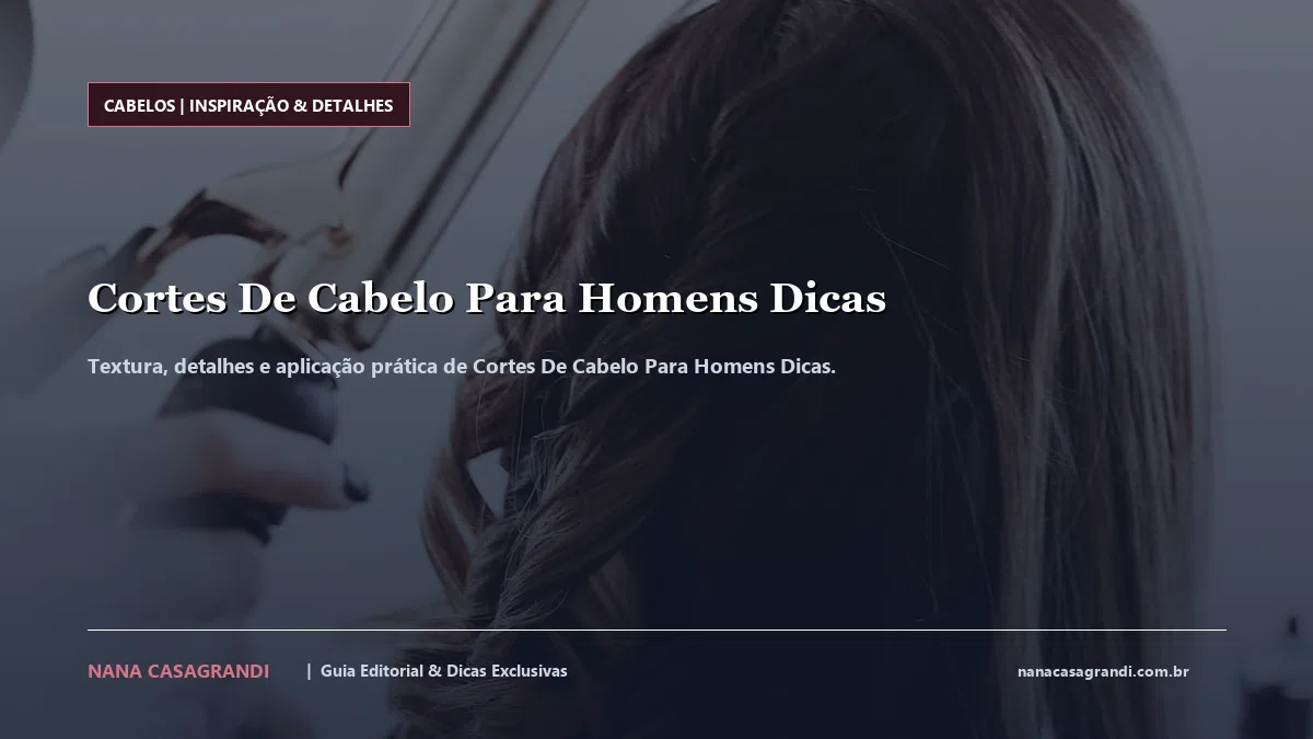 Detalhes de textura e aplicação do Cortes De Cabelo Para Homens Dicas