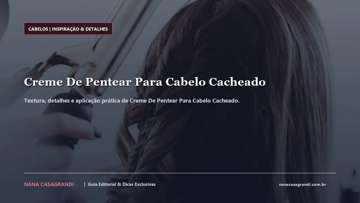 Detalhes de textura e aplicação do Creme De Pentear Para Cabelo Cacheado