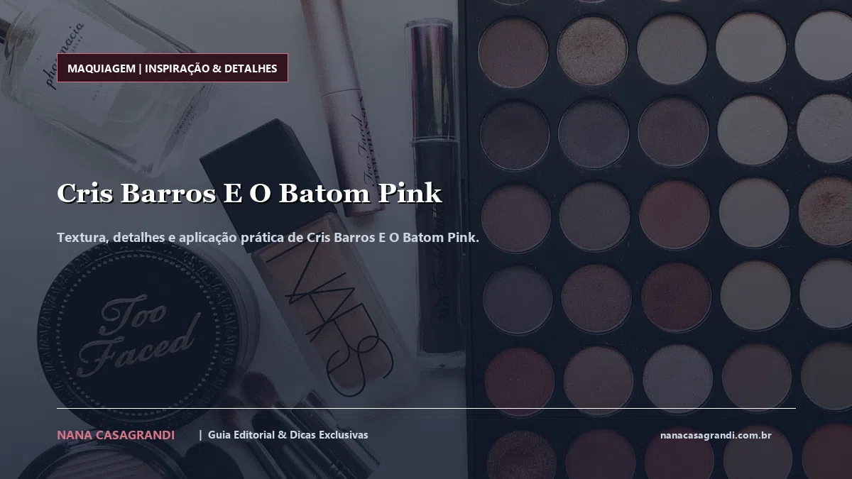 Detalhes de textura e aplicação do Cris Barros E O Batom Pink