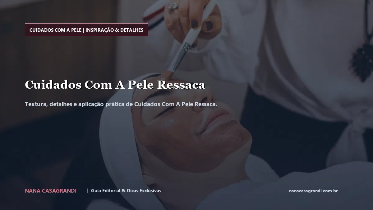 Detalhes de textura e aplicação do Cuidados Com A Pele Ressaca