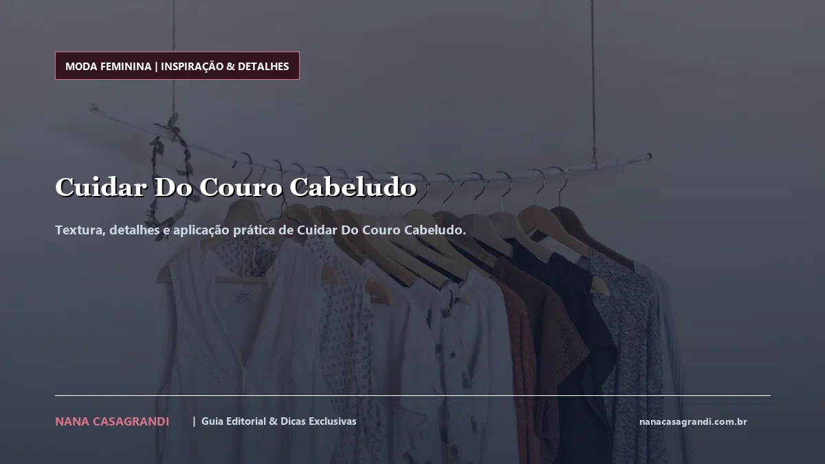 Detalhes de textura e aplicação do Cuidar Do Couro Cabeludo