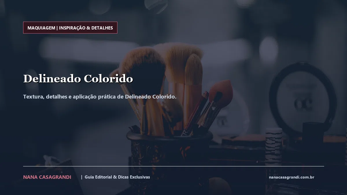 Detalhes de textura e aplicação do Delineado Colorido