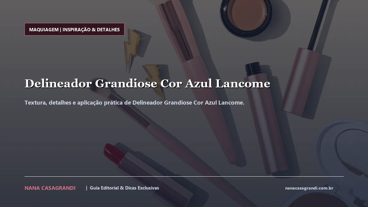 Detalhes de textura e aplicação do Delineador Grandiose Cor Azul Lancome