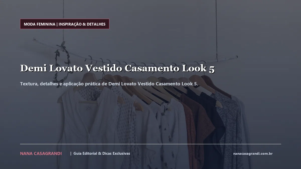 Detalhes de textura e aplicação do Demi Lovato Vestido Casamento Look 5