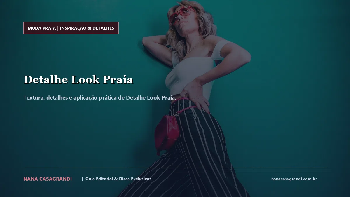 Detalhes de textura e aplicação do Detalhe Look Praia