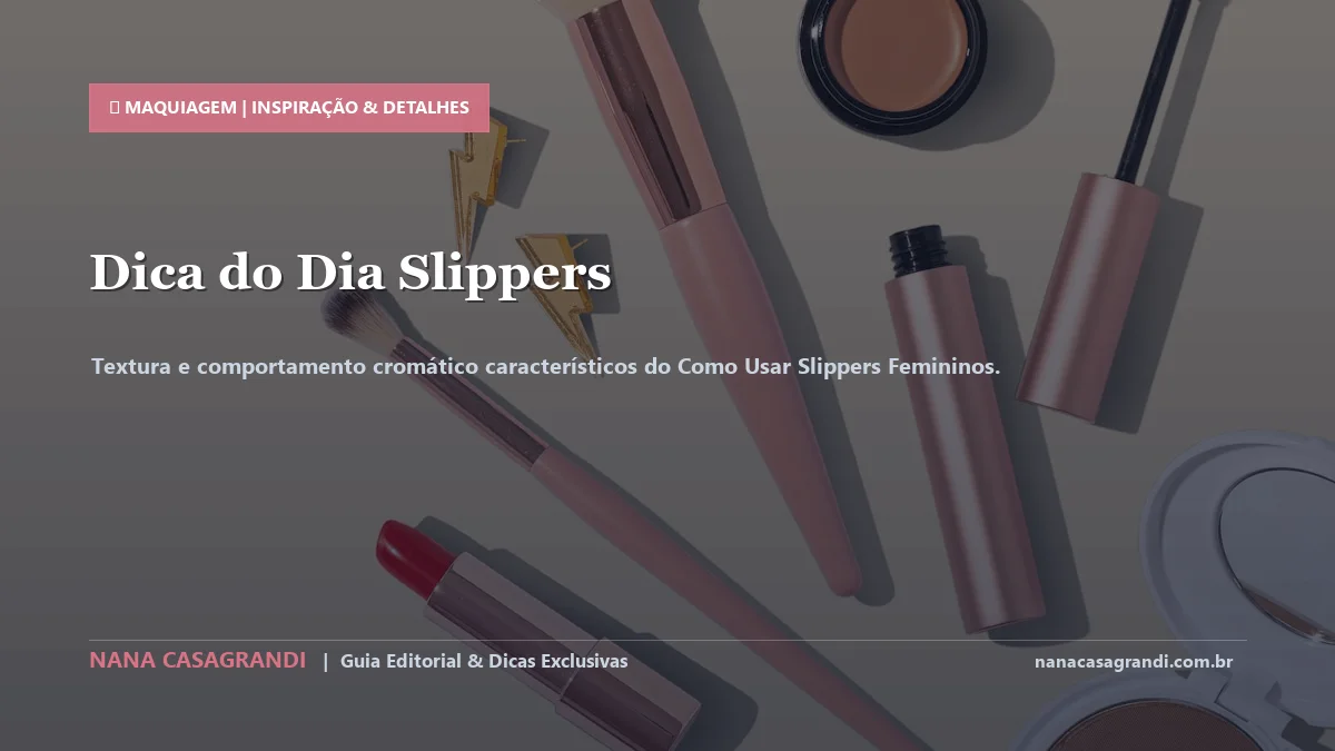 Detalhes de textura e aplicação do Como Usar Slippers Femininos