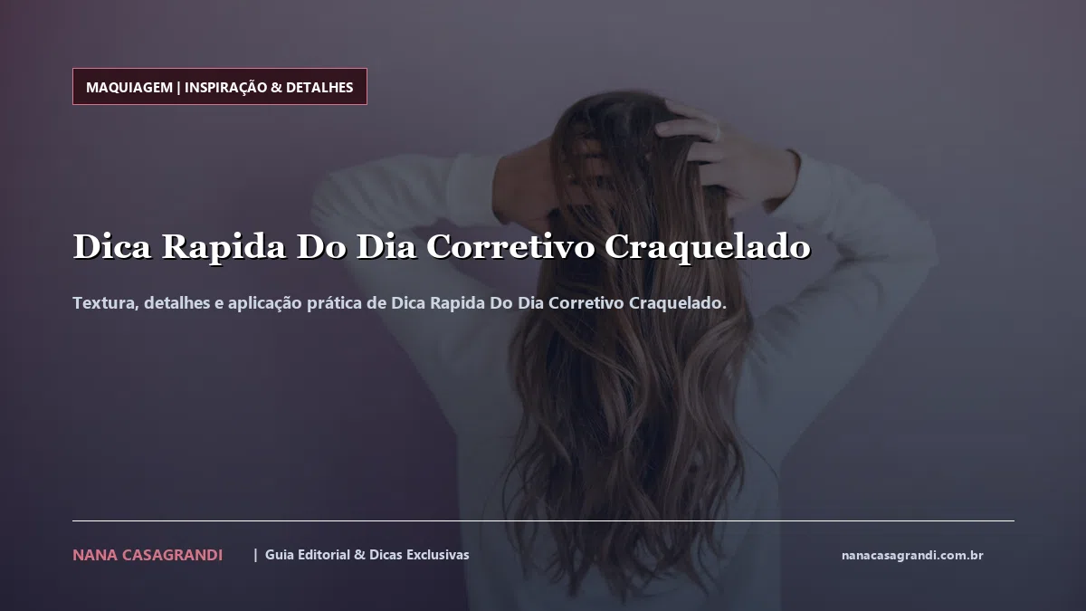 Detalhes de textura e aplicação do Dica Rapida Do Dia Corretivo Craquelado