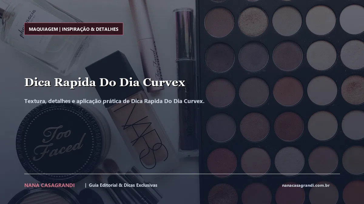 Detalhes de textura e aplicação do Dica Rapida Do Dia Curvex