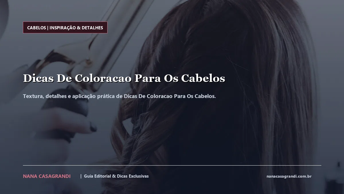 Detalhes de textura e aplicação do Dicas De Coloracao Para Os Cabelos