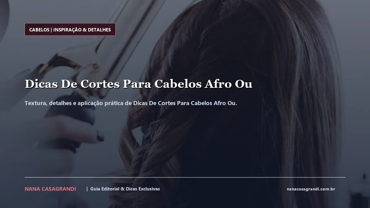Detalhes de textura e aplicação do Dicas De Cortes Para Cabelos Afro Ou