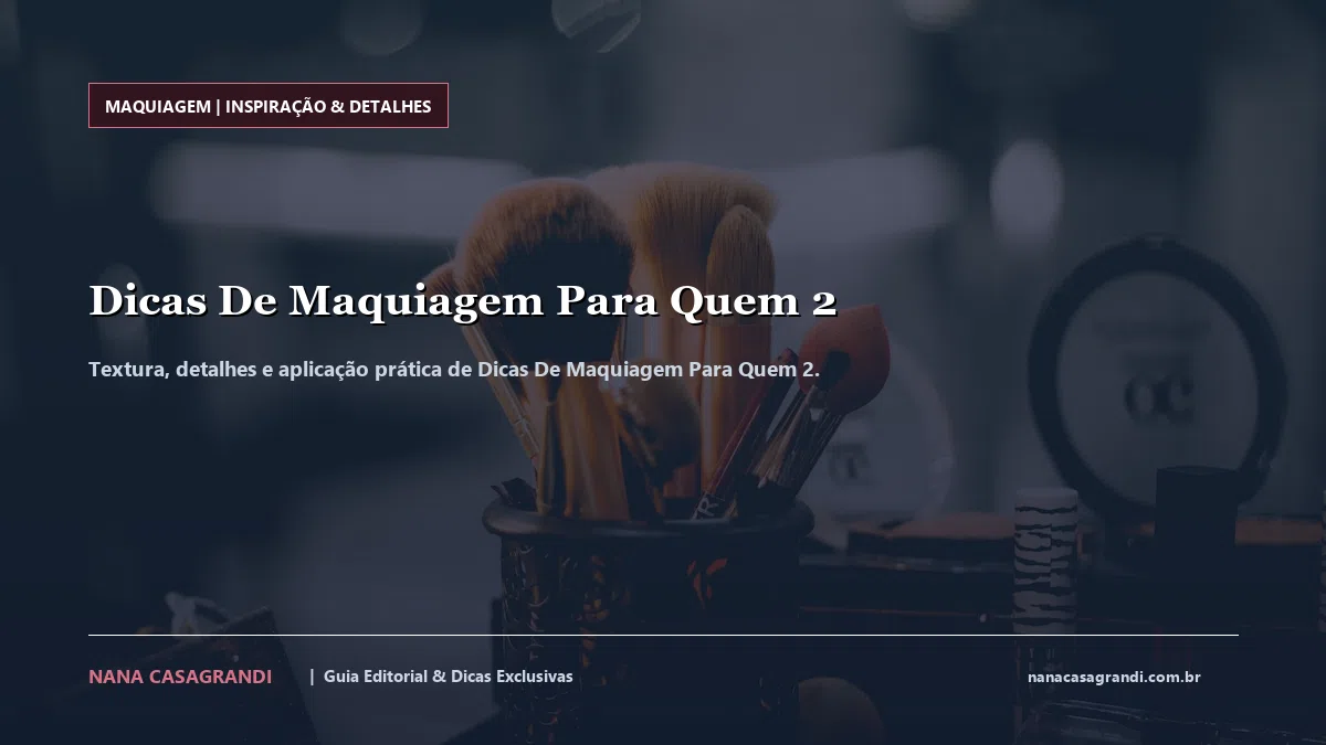 Detalhes de textura e aplicação do Dicas De Maquiagem Para Quem 2