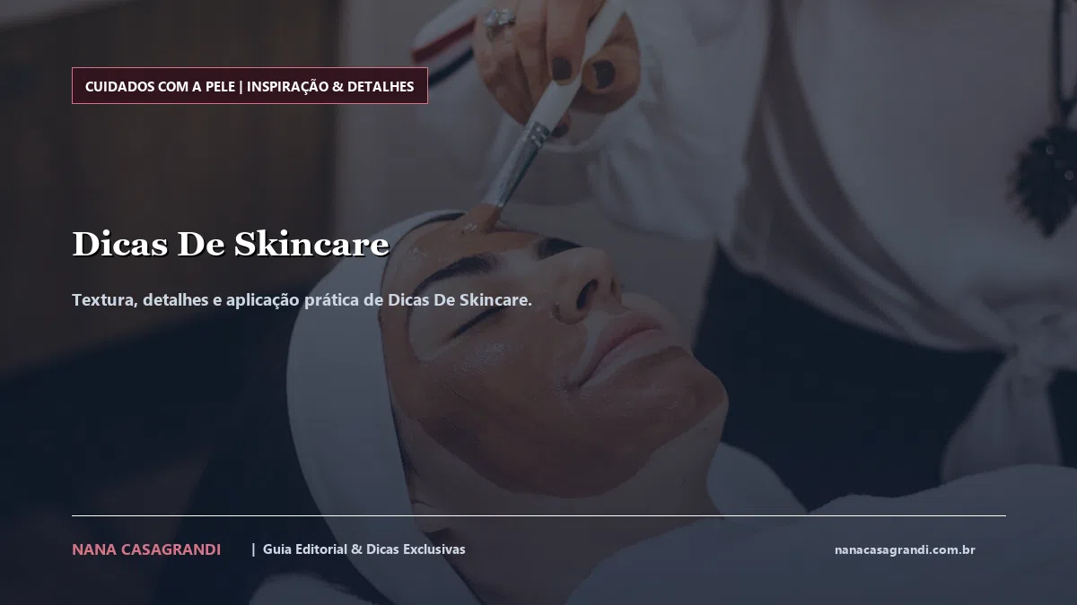 Detalhes de textura e aplicação do Dicas De Skincare