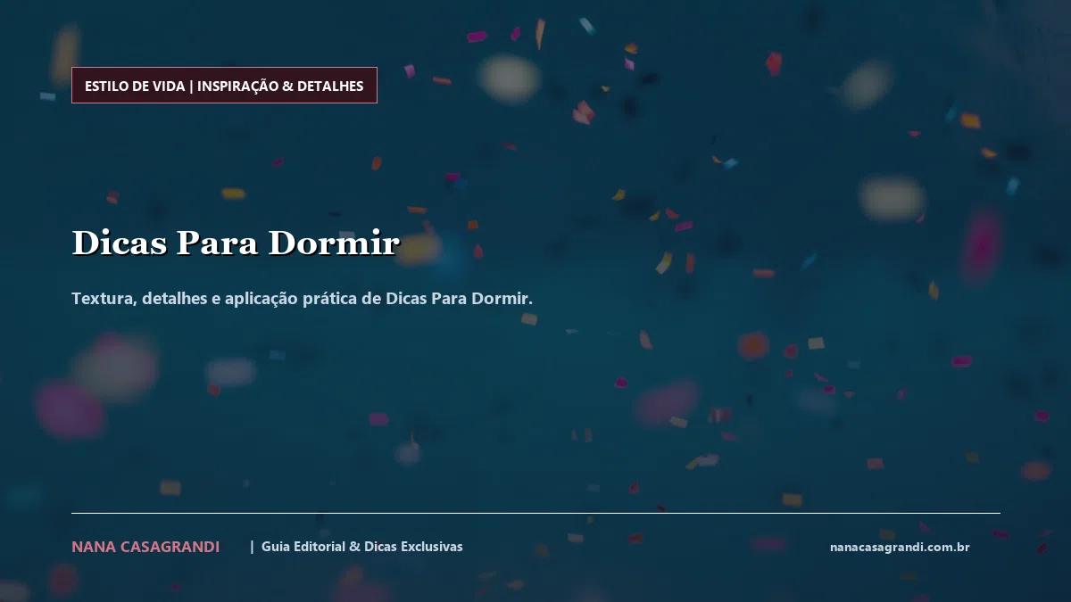 Detalhes de textura e aplicação do Dicas Para Dormir