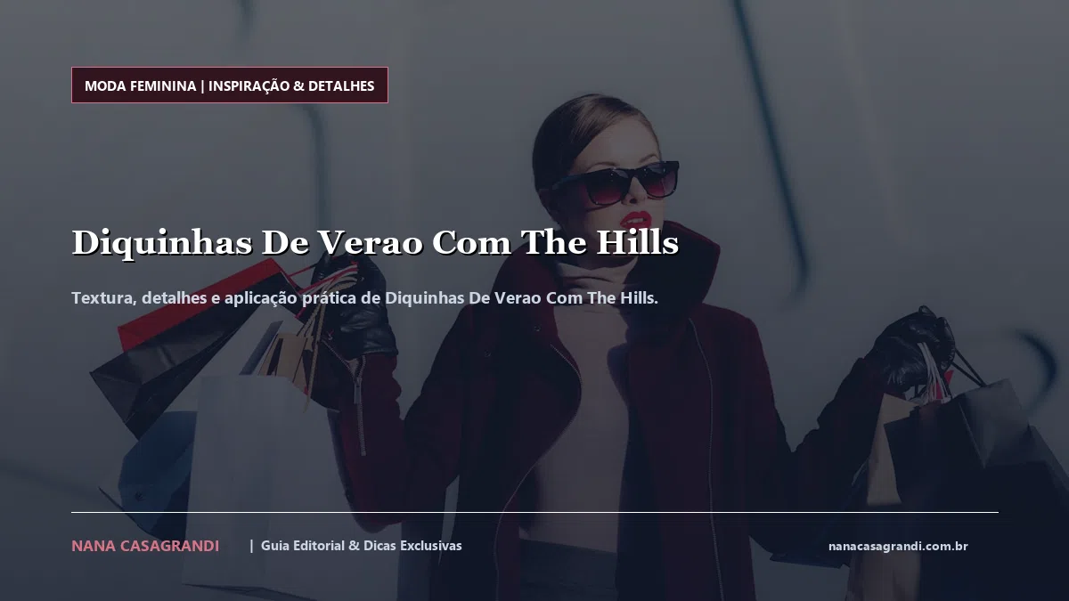 Detalhes de textura e aplicação do Diquinhas De Verao Com The Hills