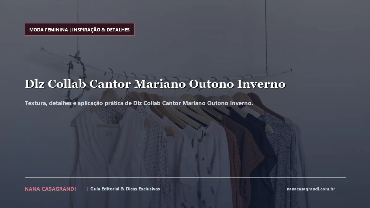 Detalhes de textura e aplicação do Dlz Collab Cantor Mariano Outono Inverno