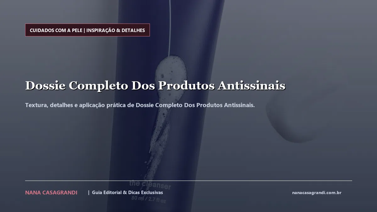 Detalhes de textura e aplicação do Dossie Completo Dos Produtos Antissinais