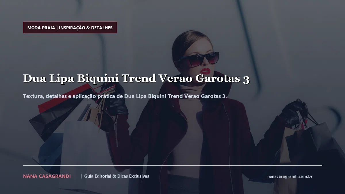 Detalhes de textura e aplicação do Dua Lipa Biquini Trend Verao Garotas 3