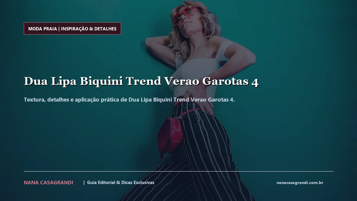 Detalhes de textura e aplicação do Dua Lipa Biquini Trend Verao Garotas 4