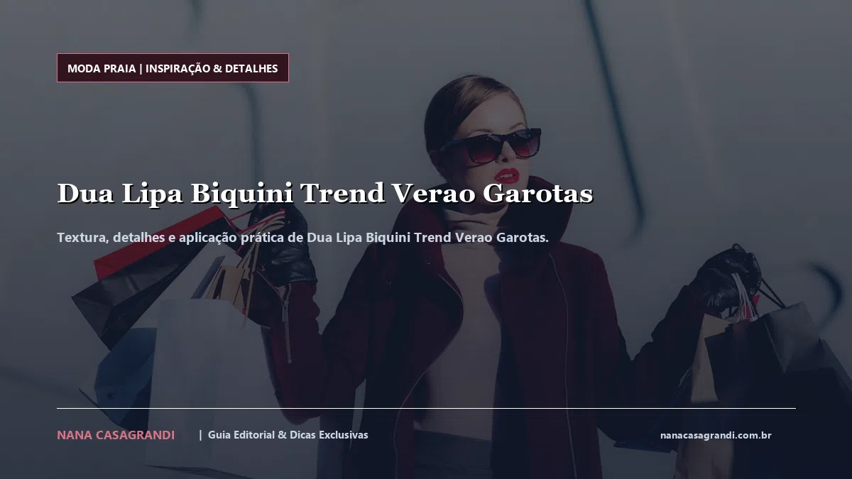 Detalhes de textura e aplicação do Dua Lipa Biquini Trend Verao Garotas