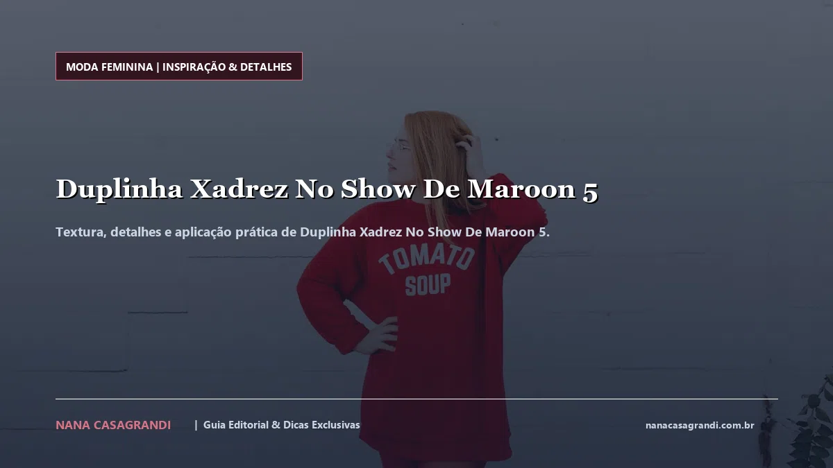 Detalhes de textura e aplicação do Duplinha Xadrez No Show De Maroon 5