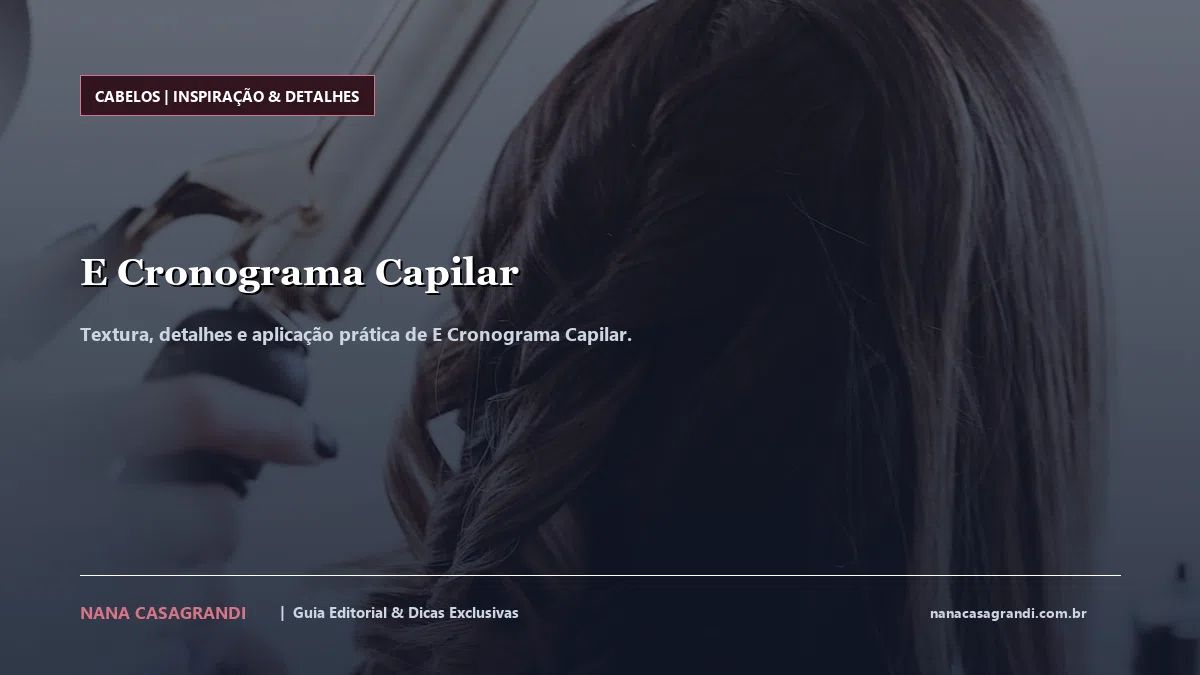 Detalhes de textura e aplicação do E Cronograma Capilar