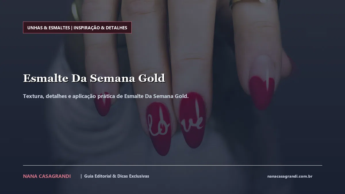 Detalhes de textura e aplicação do Esmalte Da Semana Gold
