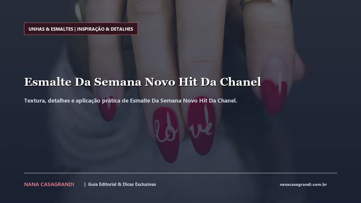 Detalhes de textura e aplicação do Esmalte Da Semana Novo Hit Da Chanel