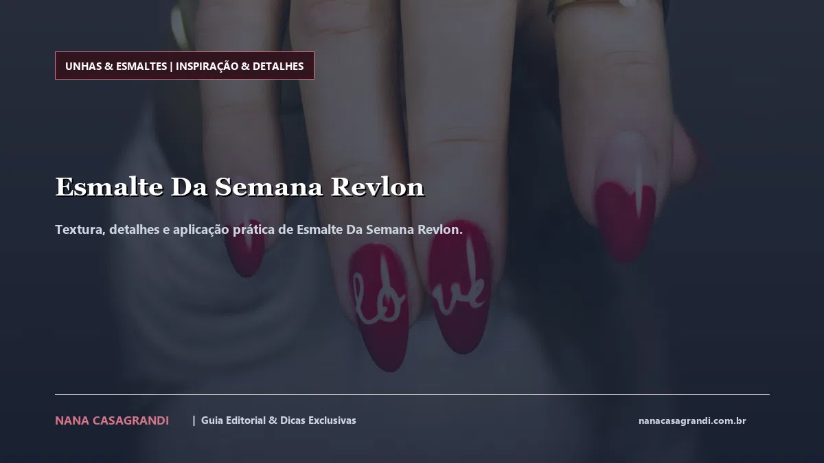 Detalhes de textura e aplicação do Esmalte Da Semana Revlon