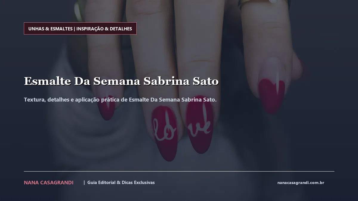Detalhes de textura e aplicação do Esmalte Da Semana Sabrina Sato