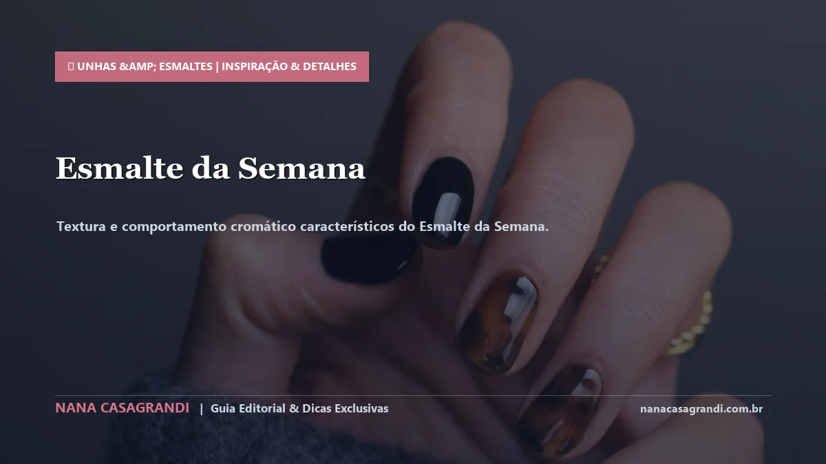 Detalhes de textura e aplicação do Esmalte da Semana