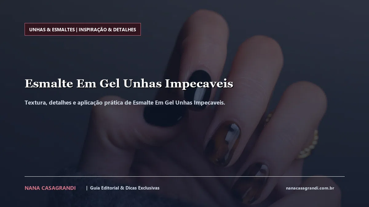 Detalhes de textura e aplicação do Esmalte Em Gel Unhas Impecaveis