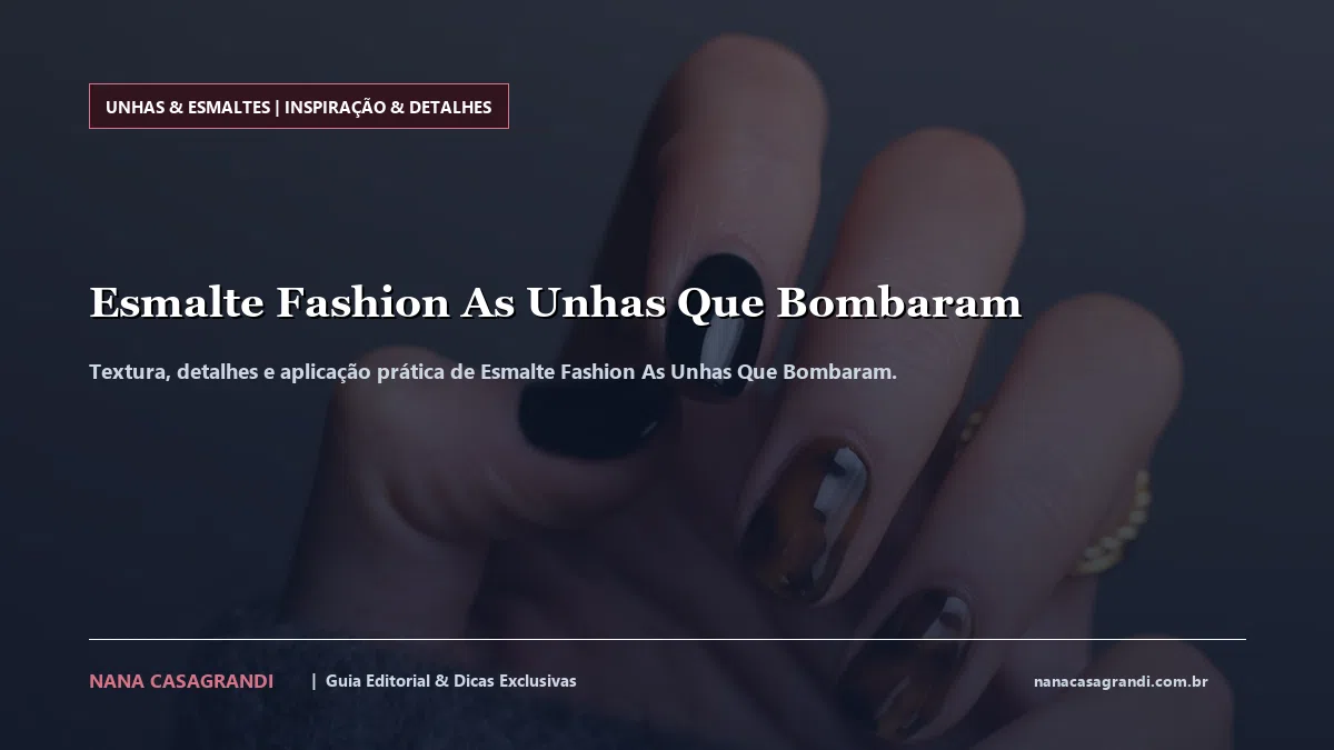 Detalhes de textura e aplicação do Esmalte Fashion As Unhas Que Bombaram