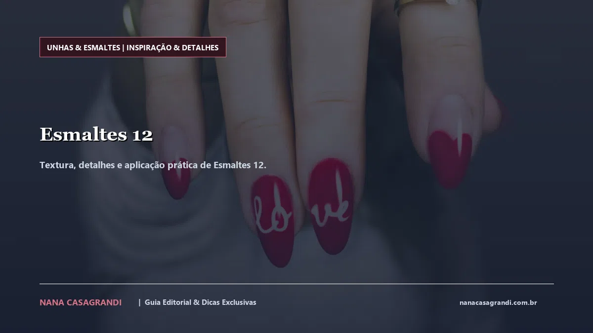 Detalhes de textura e aplicação do Esmaltes 12