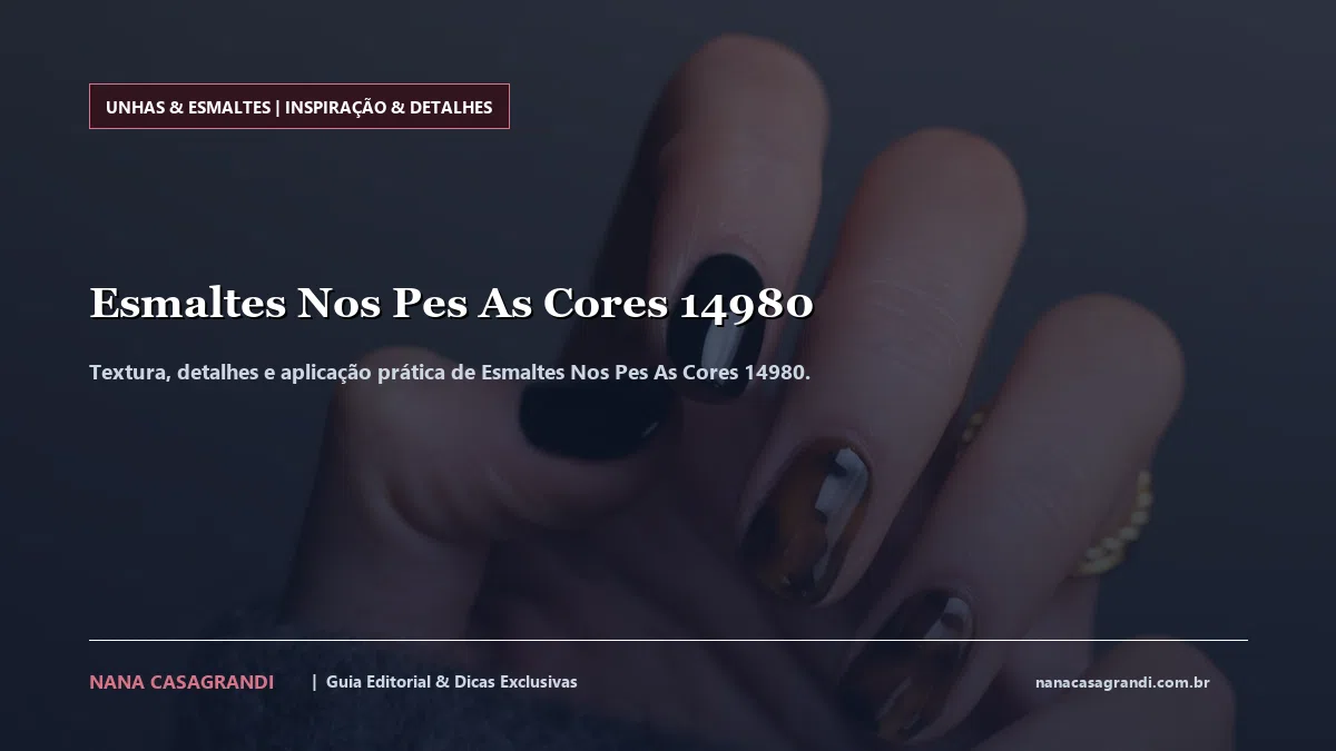 Detalhes de textura e aplicação do Esmaltes Nos Pes As Cores 14980