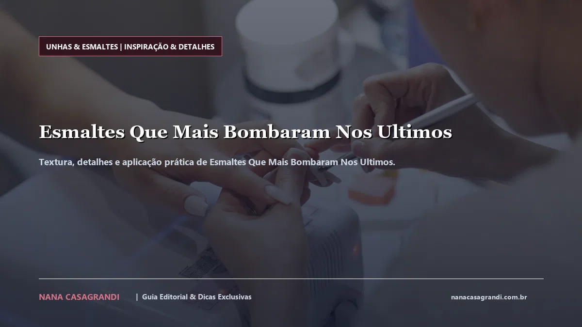 Detalhes de textura e aplicação do Esmaltes Que Mais Bombaram Nos Ultimos