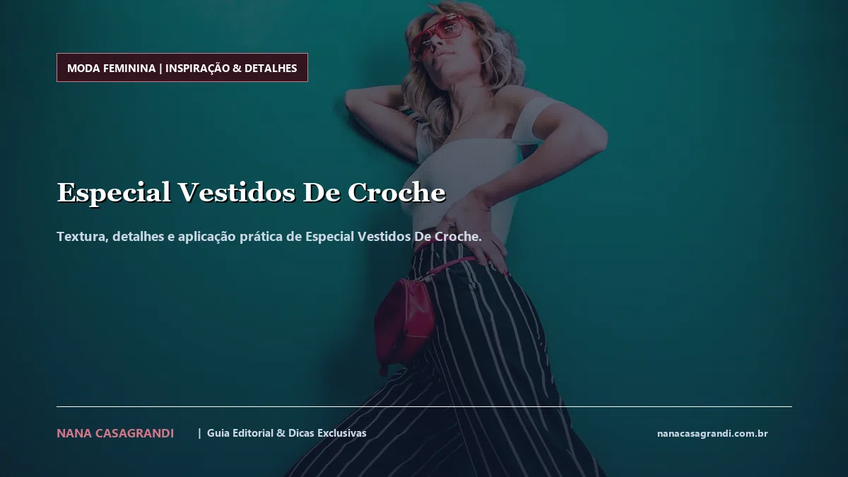 Detalhes de textura e aplicação do Especial Vestidos De Croche