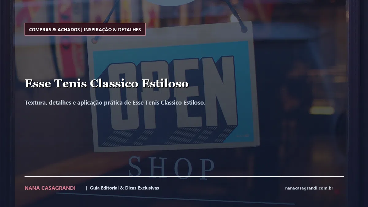 Detalhes de textura e aplicação do Esse Tenis Classico Estiloso
