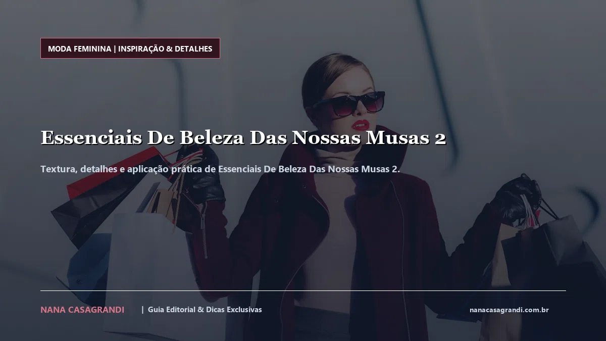 Detalhes de textura e aplicação do Essenciais De Beleza Das Nossas Musas 2
