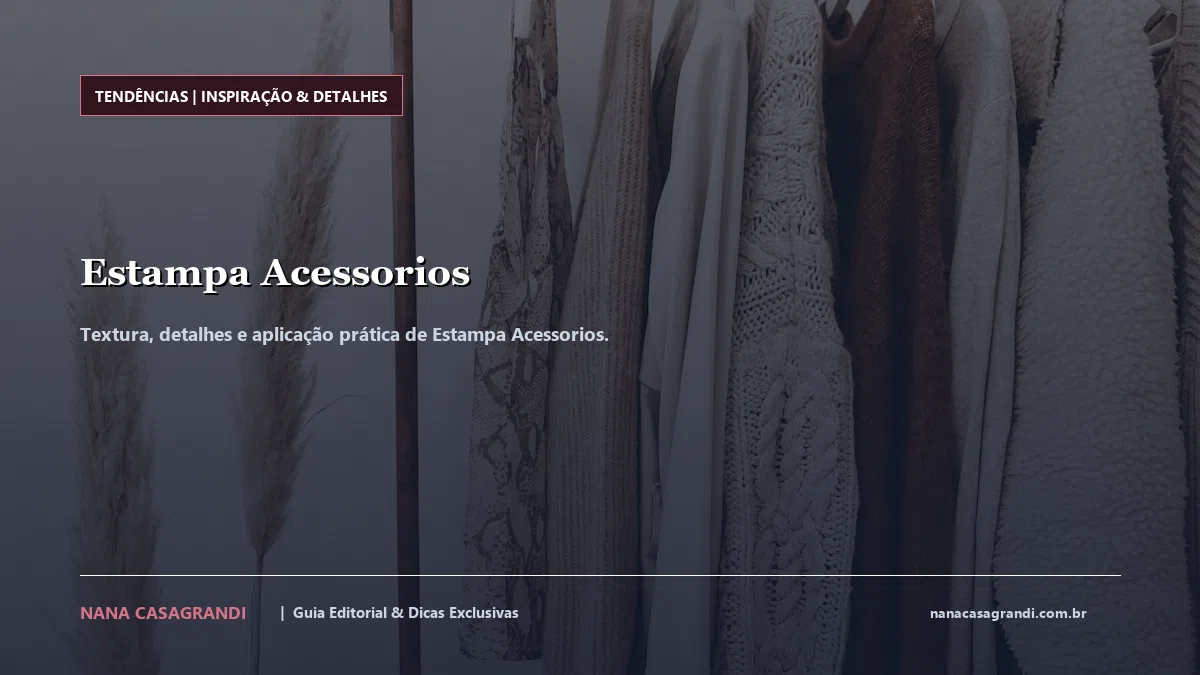 Detalhes de textura e aplicação do Estampa Acessorios