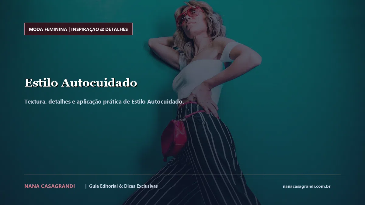 Detalhes de textura e aplicação do Estilo Autocuidado