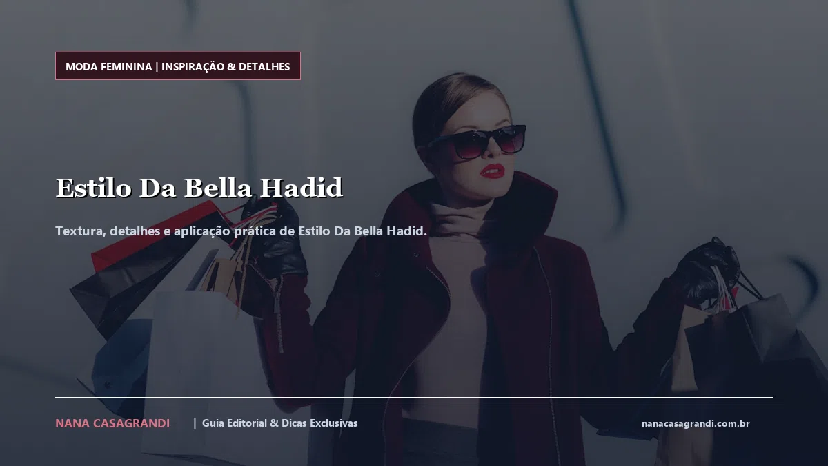 Detalhes de textura e aplicação do Estilo Da Bella Hadid