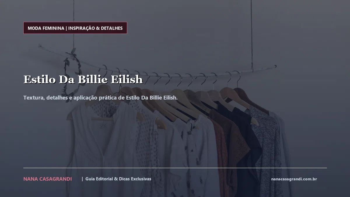 Detalhes de textura e aplicação do Estilo Da Billie Eilish
