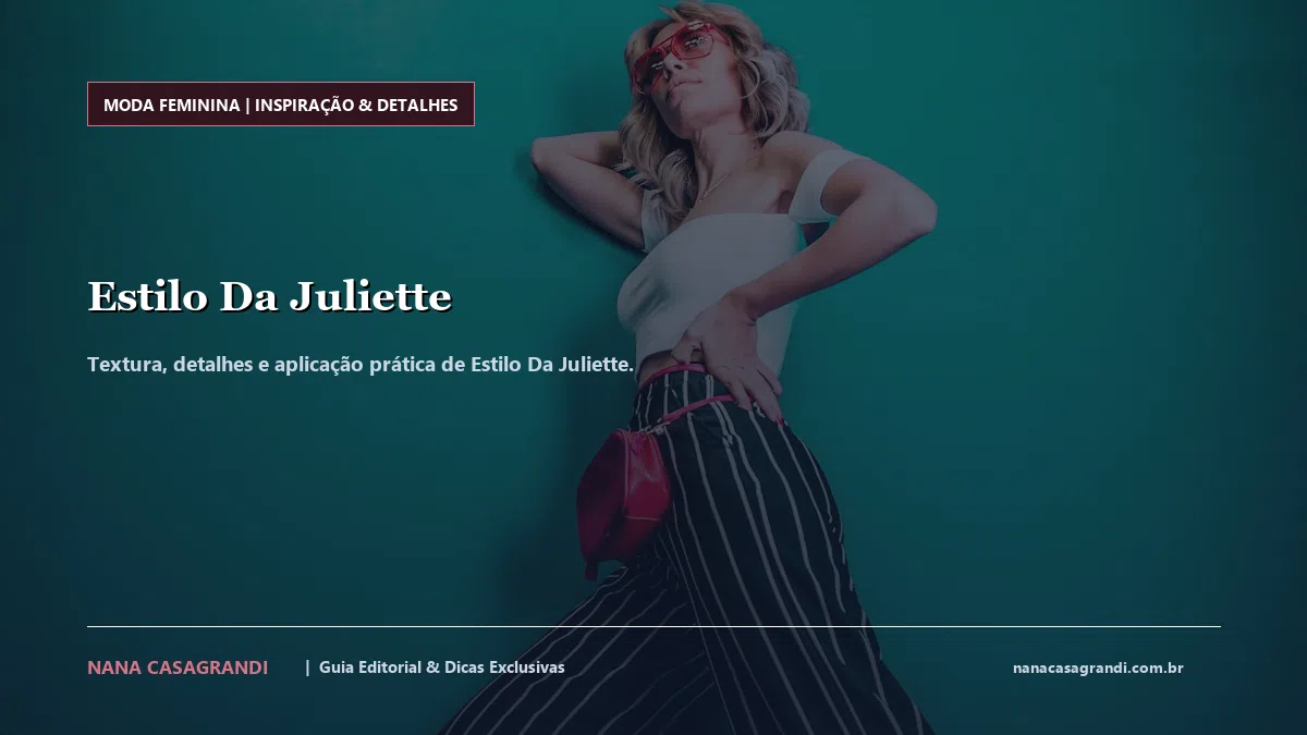 Detalhes de textura e aplicação do Estilo Da Juliette