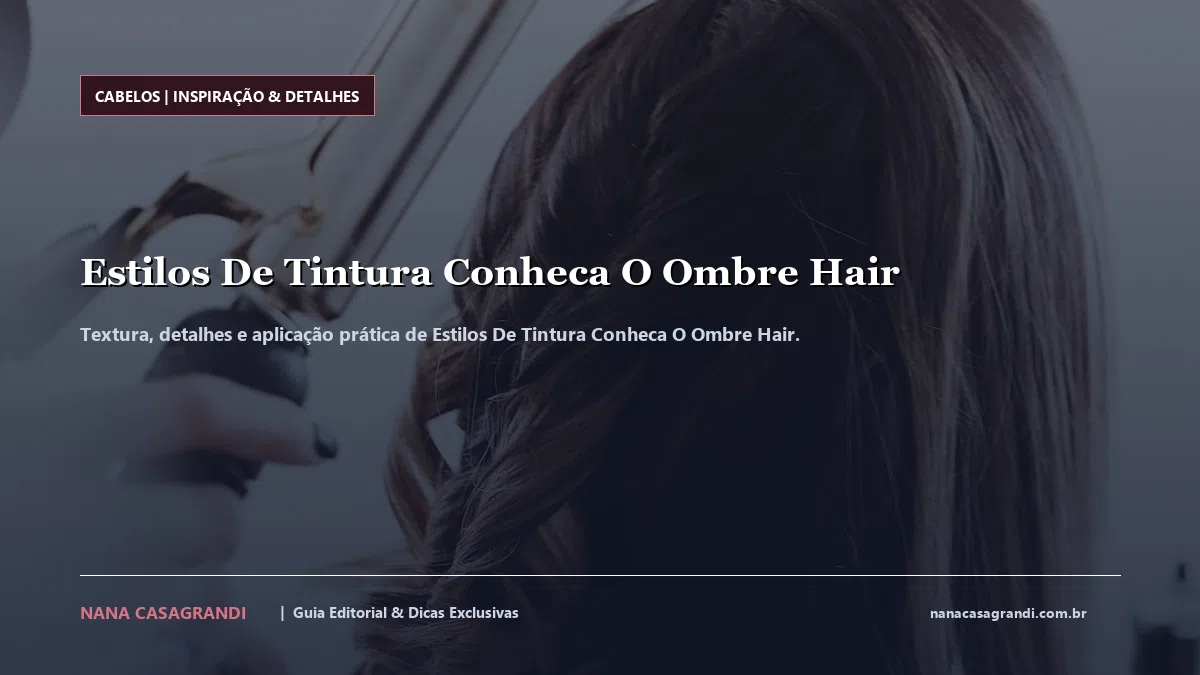 Detalhes de textura e aplicação do Estilos De Tintura Conheca O Ombre Hair